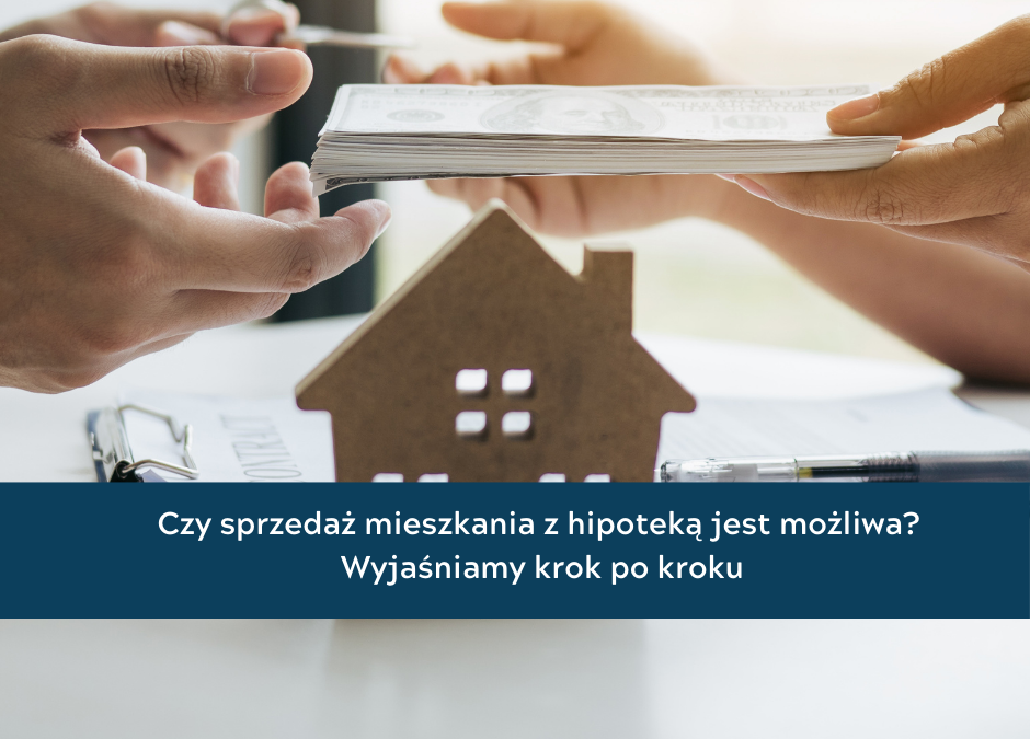 jak sprzedać mieszkanie z kredytem hipotecznym